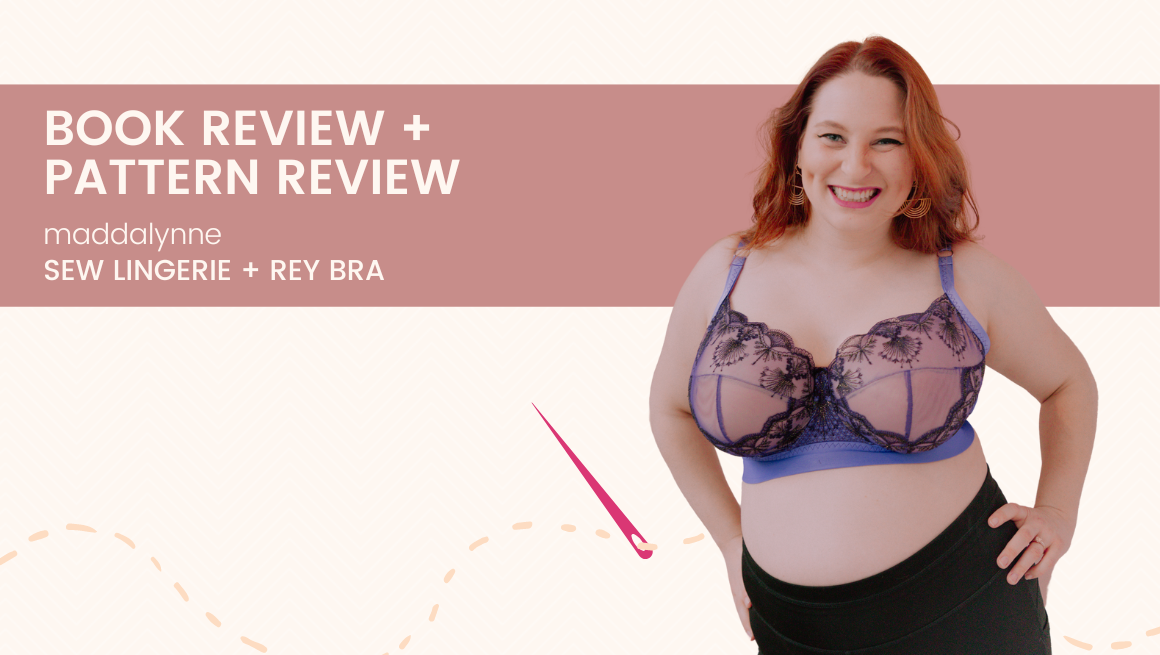 Book + Pattern Review  “Sew Lingerie” + Rey Bra from Madalynne